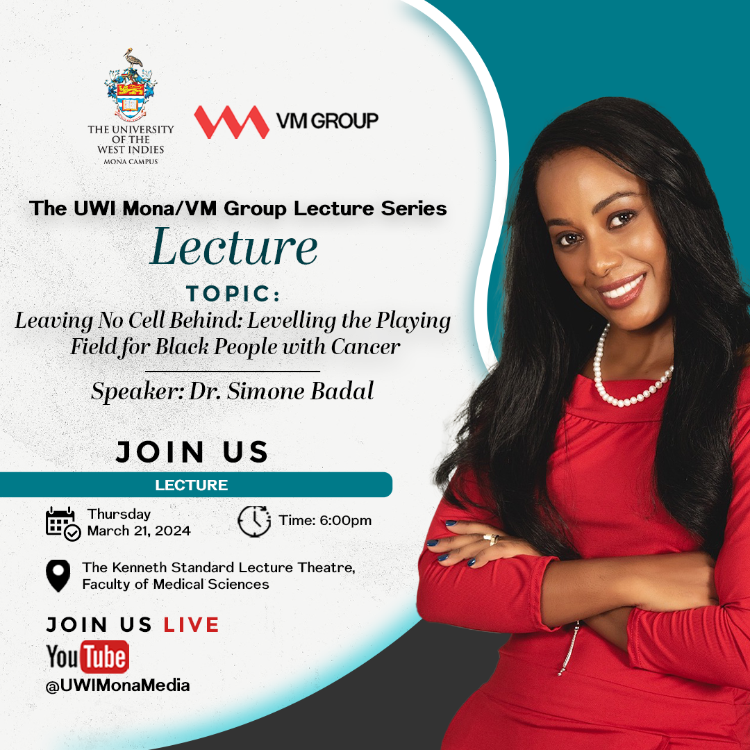 The UWI Mona/VM Group Lecture Series - Speaker: Dr. Simone Badal 